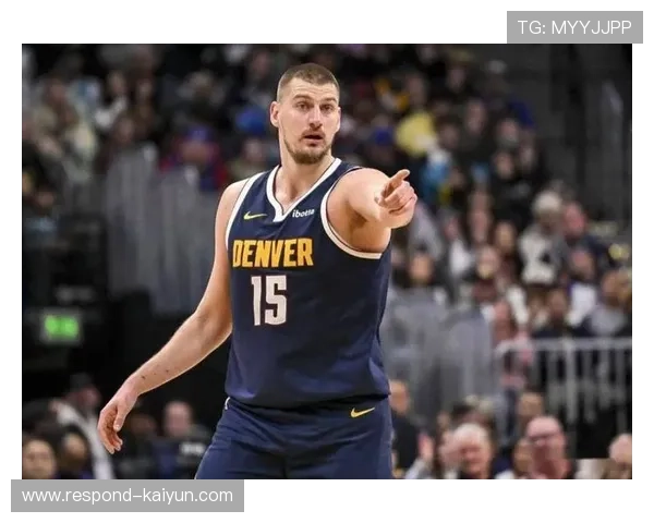 掘金围绕约基奇持续发力冲击西部榜首展现冠军底蕴新篇章势头强劲